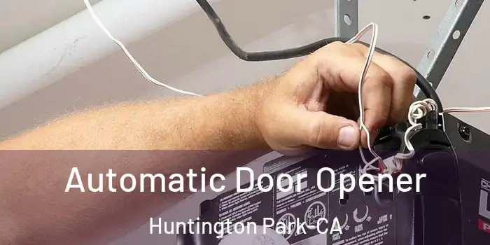  Automatic Door Opener Huntington Park-CA