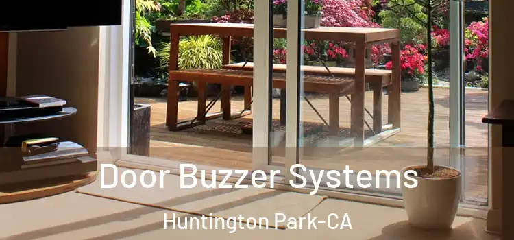  Door Buzzer Systems Huntington Park-CA