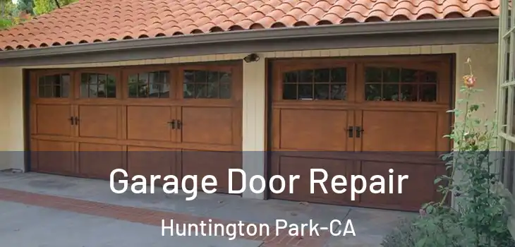  Garage Door Repair Huntington Park-CA