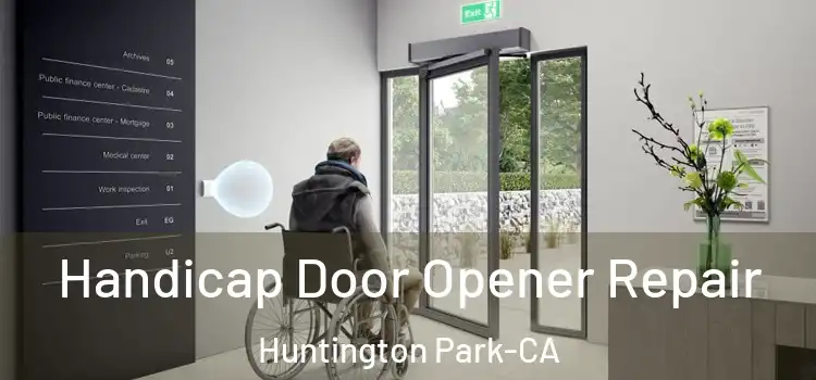  Handicap Door Opener Repair Huntington Park-CA